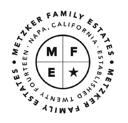 · METZKER FAMILY ESTATES · METZKER FAMILY ESTATES NAPA CALIFORNIA ESTABLISHED TWENTY FOURTEEN M E F trademark