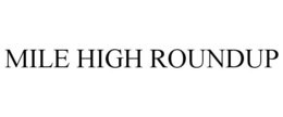 MILE HIGH ROUNDUP trademark
