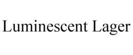 LUMINESCENT LAGER trademark