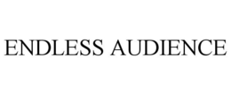 ENDLESS AUDIENCE trademark