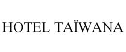 HOTEL TAÏWANA trademark