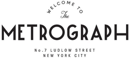 WELCOME TO THE METROGRAPH NO. 7 LUDLOW STREET NEW YORK CITY trademark