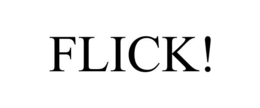 FLICK! trademark