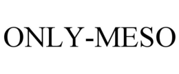 ONLY-MESO trademark