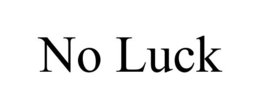NO LUCK trademark