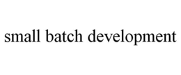 SMALL BATCH DEVELOPMENT trademark