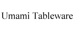 UMAMI TABLEWARE trademark