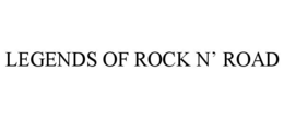 LEGENDS OF ROCK N' ROAD trademark