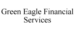 GREEN EAGLE FINANCIAL SERVICES trademark
