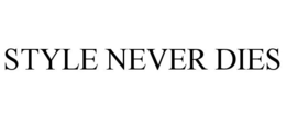 STYLE NEVER DIES trademark