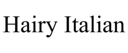 HAIRY ITALIAN trademark