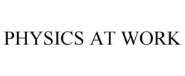 PHYSICS AT WORK trademark