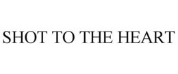 SHOT TO THE HEART trademark