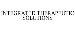 INTEGRATED THERAPEUTIC SOLUTIONS trademark