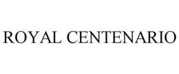 ROYAL CENTENARIO trademark
