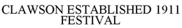 CLAWSON ESTABLISHED 1911 FESTIVAL trademark