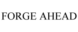 FORGE AHEAD trademark