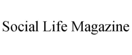 SOCIAL LIFE MAGAZINE trademark