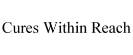 CURES WITHIN REACH trademark
