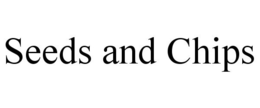 SEEDS AND CHIPS trademark