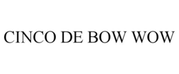 CINCO DE BOW WOW trademark