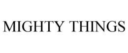MIGHTY THINGS trademark