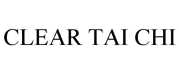 CLEAR TAI CHI trademark