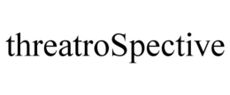 THREATROSPECTIVE trademark