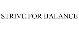 STRIVE FOR BALANCE trademark