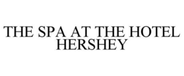 THE SPA AT THE HOTEL HERSHEY trademark