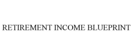 RETIREMENT INCOME BLUEPRINT trademark