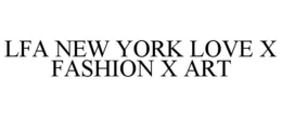 LFA NEW YORK LOVE X FASHION X ART trademark