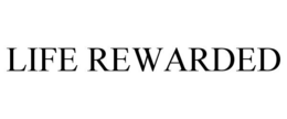 LIFE REWARDED trademark