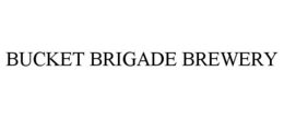 BUCKET BRIGADE BREWERY trademark
