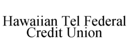 HAWAIIAN TEL FEDERAL CREDIT UNION trademark