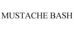 MUSTACHE BASH trademark