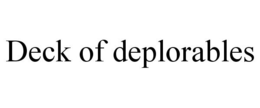 DECK OF DEPLORABLES trademark