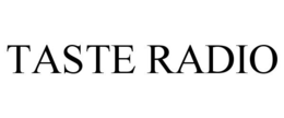 TASTE RADIO trademark