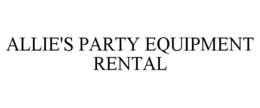 ALLIE'S PARTY EQUIPMENT RENTAL trademark