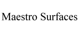 MAESTRO SURFACES trademark