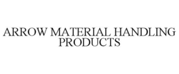 ARROW MATERIAL HANDLING PRODUCTS trademark