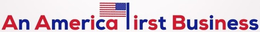 AN AMERICA FIRST BUSINESS trademark