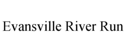 EVANSVILLE RIVER RUN trademark