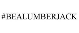 #BEALUMBERJACK trademark