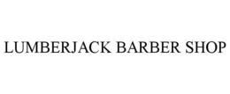 LUMBERJACK BARBER SHOP trademark