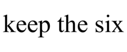KEEP THE SIX trademark