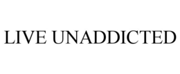 LIVE UNADDICTED trademark