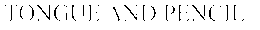 TONGUE AND PENCIL trademark