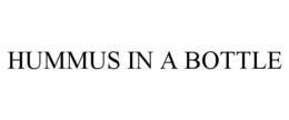 HUMMUS IN A BOTTLE trademark