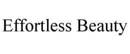 EFFORTLESS BEAUTY trademark